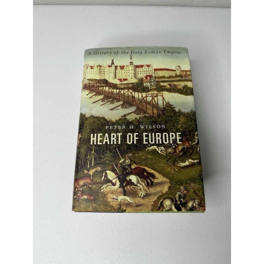 Heart of Europe: A History of the Holy Roman Empire by Peter H. Wilson HC/DJ 201